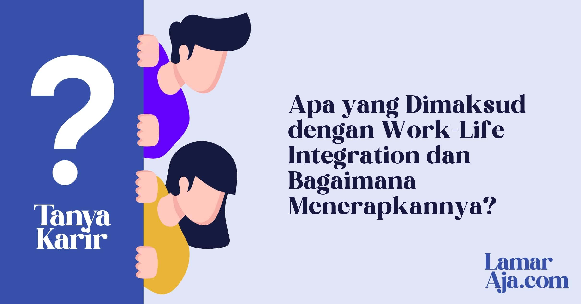 Apa yang Dimaksud dengan Work-Life Integration dan Bagaimana Menerapkannya?